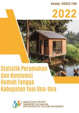 Housing And Household Consumption Statistics Of Tojo Una-Una Regency 2022