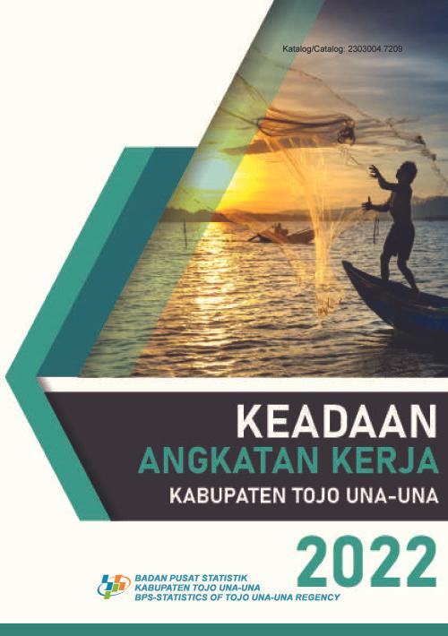 Keadaan Angkatan Kerja Kabupaten Tojo Una-Una 2022