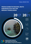 Produk Domestik Regional Bruto Kabupaten Tojo Una-Una Menurut Pengeluaran 2017-2021